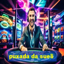 puxada da sueli